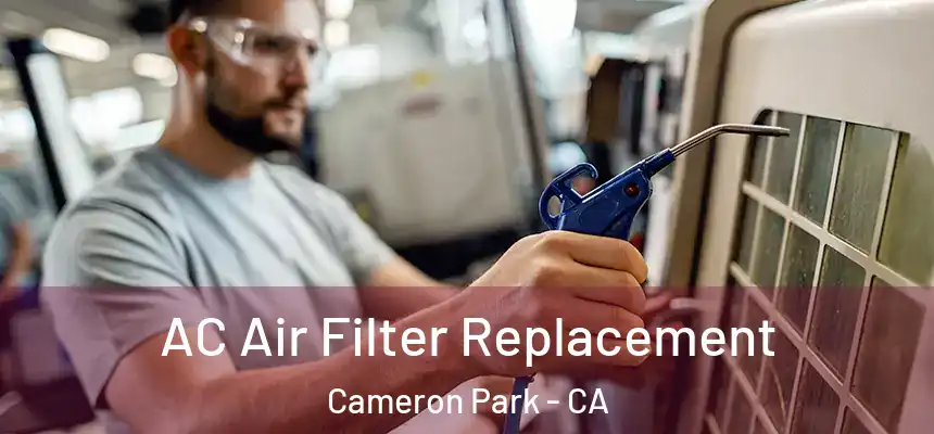  AC Air Filter Replacement Cameron Park - CA