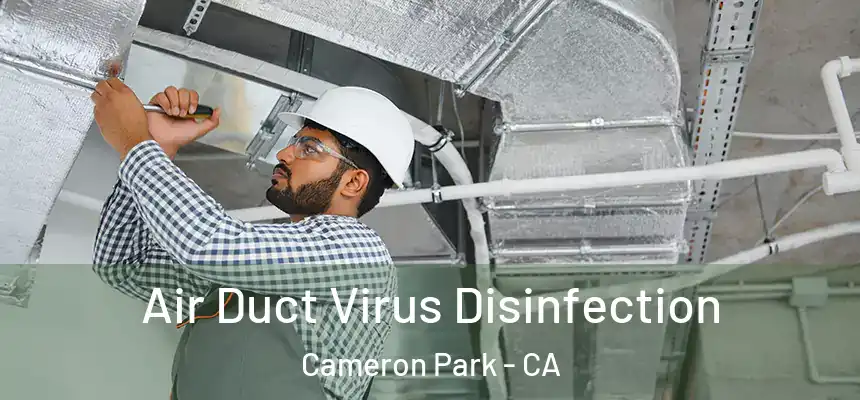 Air Duct Virus Disinfection Cameron Park - CA