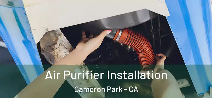 Air Purifier Installation Cameron Park - CA