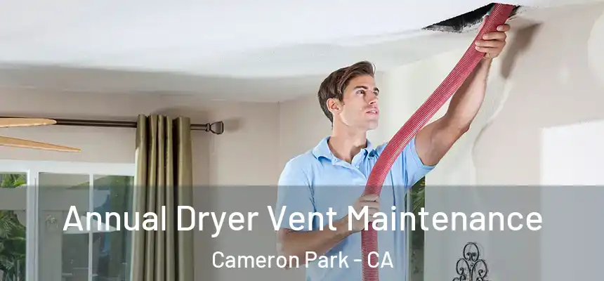Annual Dryer Vent Maintenance Cameron Park - CA