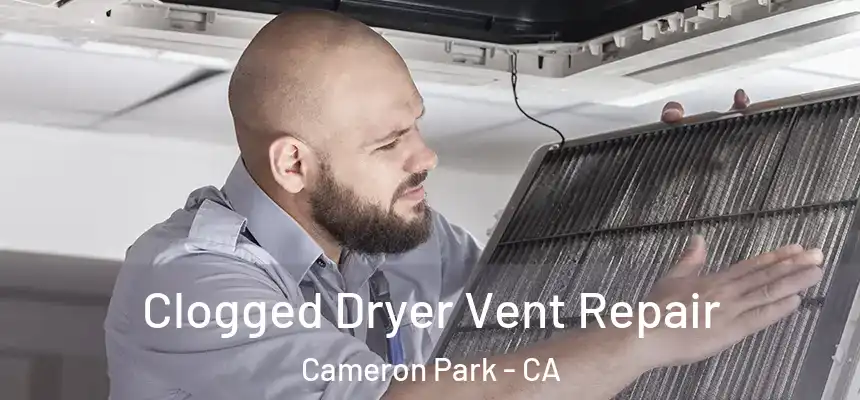 Clogged Dryer Vent Repair Cameron Park - CA