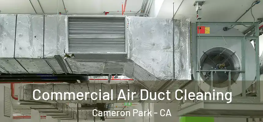 Commercial Air Duct Cleaning Cameron Park - CA