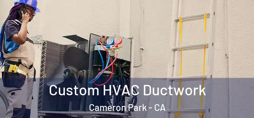  Custom HVAC Ductwork Cameron Park - CA