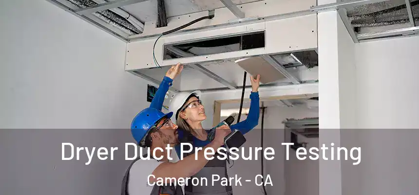 Dryer Duct Pressure Testing Cameron Park - CA