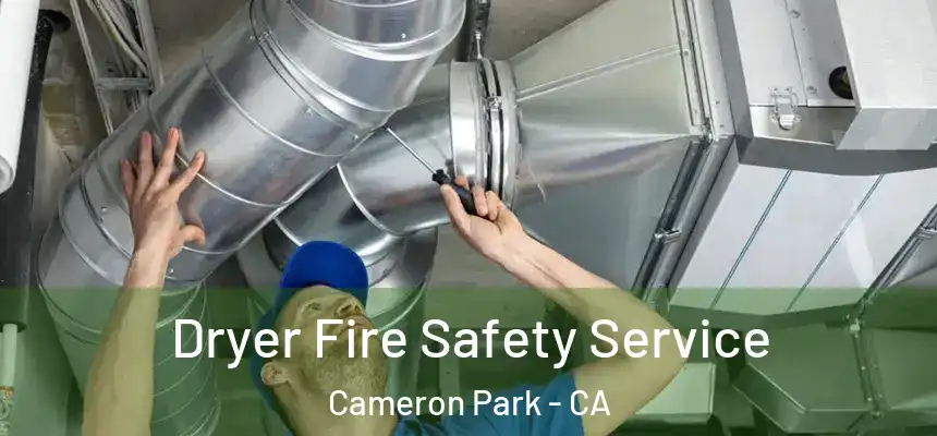  Dryer Fire Safety Service Cameron Park - CA