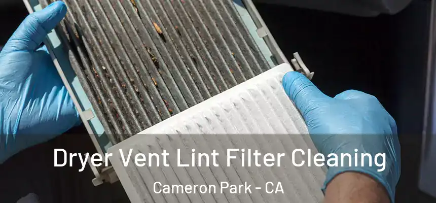  Dryer Vent Lint Filter Cleaning Cameron Park - CA