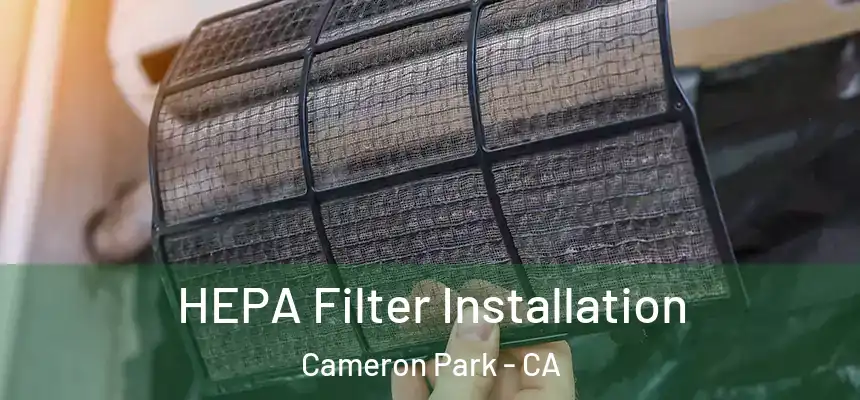  HEPA Filter Installation Cameron Park - CA