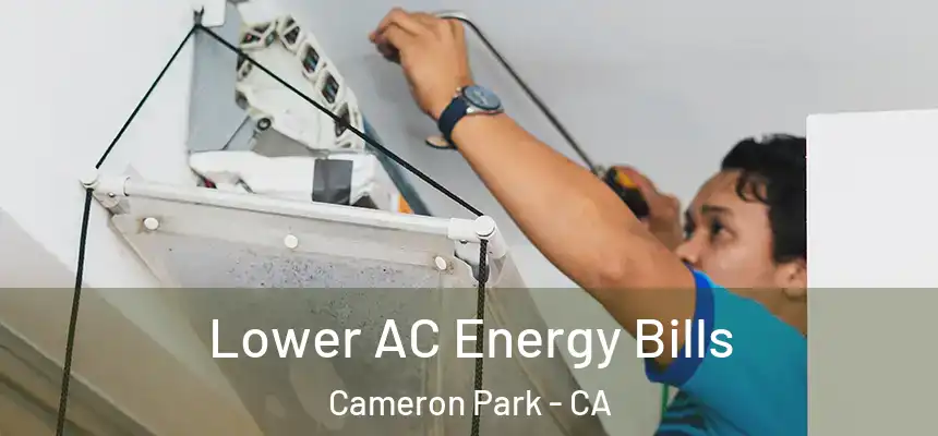  Lower AC Energy Bills Cameron Park - CA