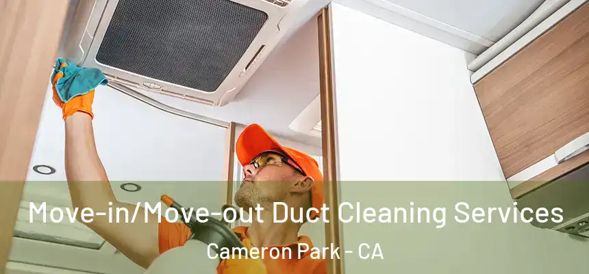  Move-in/Move-out Duct Cleaning Services Cameron Park - CA