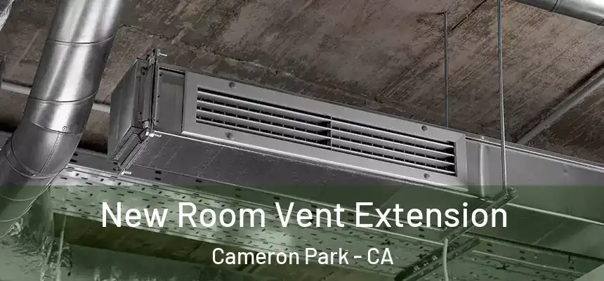 New Room Vent Extension Cameron Park - CA