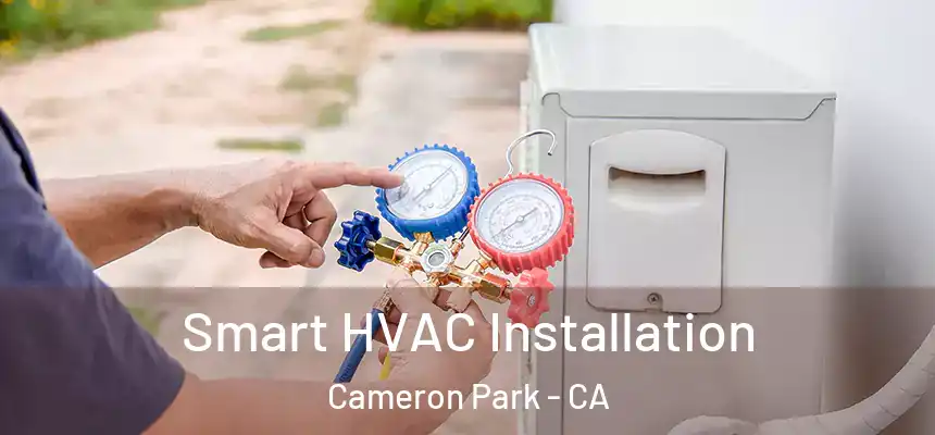 Smart HVAC Installation Cameron Park - CA
