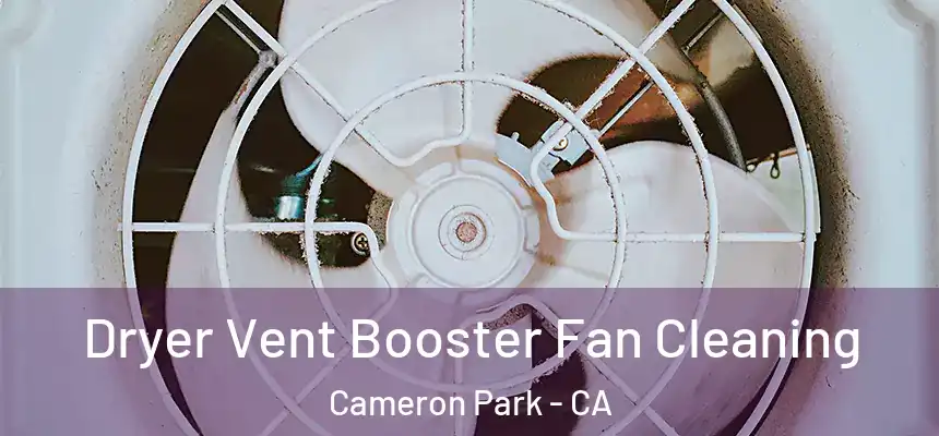 Dryer Vent Booster Fan Cleaning Cameron Park - CA